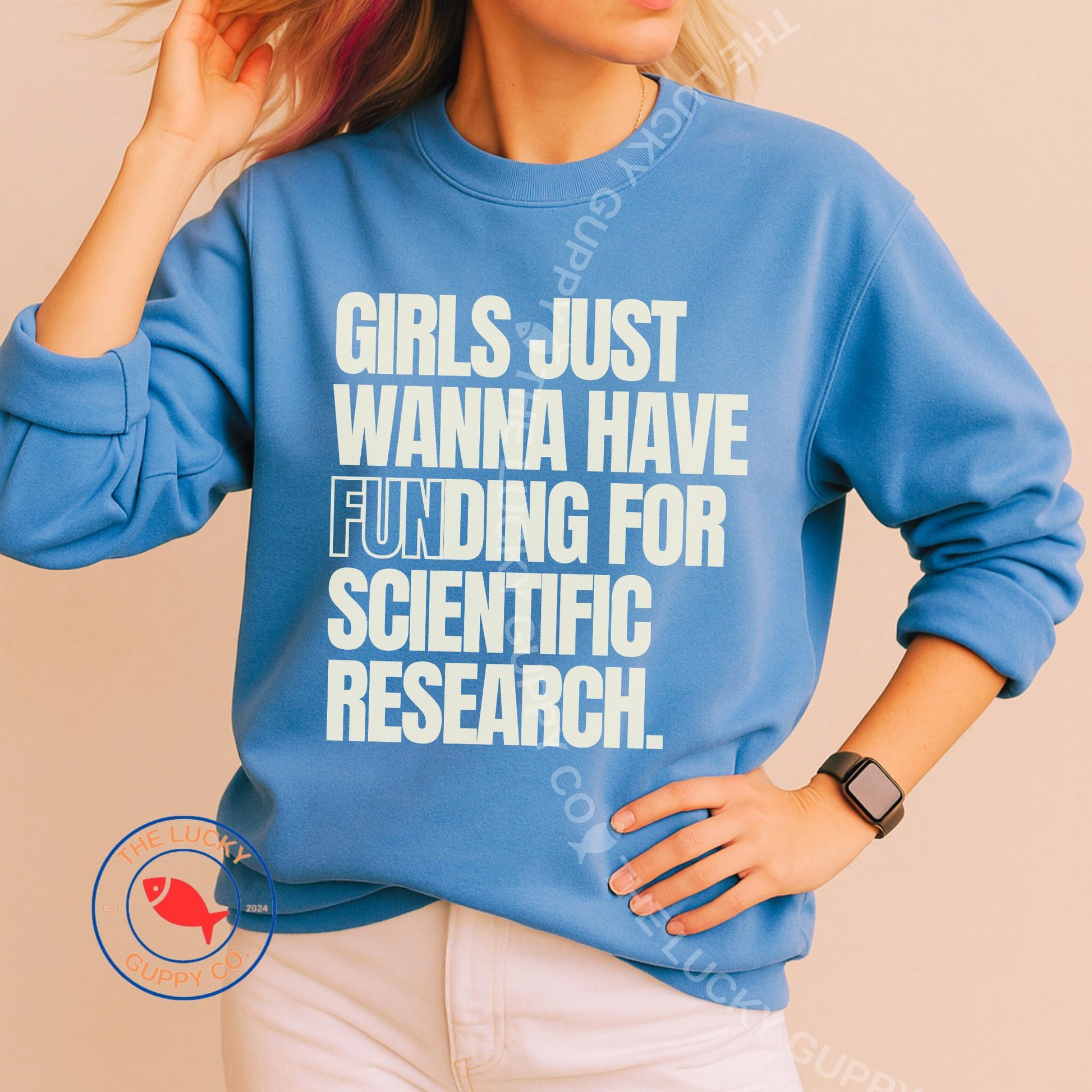 Girls Just Wanna Have Funding for Scientific Research Unisex Sweatshirt, Stand up for Science, In Science we Trust, Steminist Shirt, Pro Vax