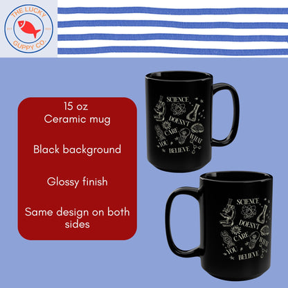 Science Doesn't Care Ceramic Coffee Mug: 15oz, Black Gloss Finish