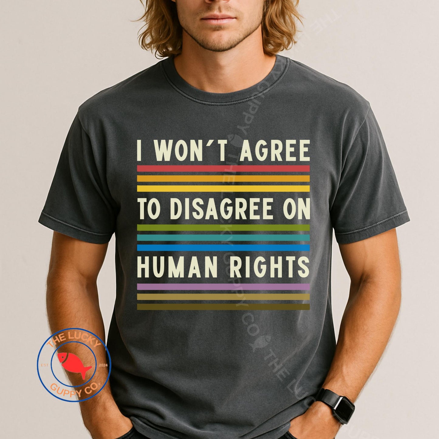 I Won't Agree to Disagree on Human Rights Unisex TShirt, Big Fan of Human Rights, Social Justice Shirt, Defend Equality Rainbow Tee, FDT