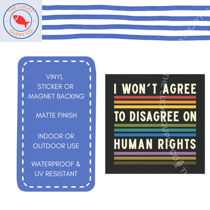 I Won't Agree to Disagree on Human Rights Square Bumper Sticker, Big Fan of Human Rights, Defend Equality Flag, Support Immigrants, FDT Sign