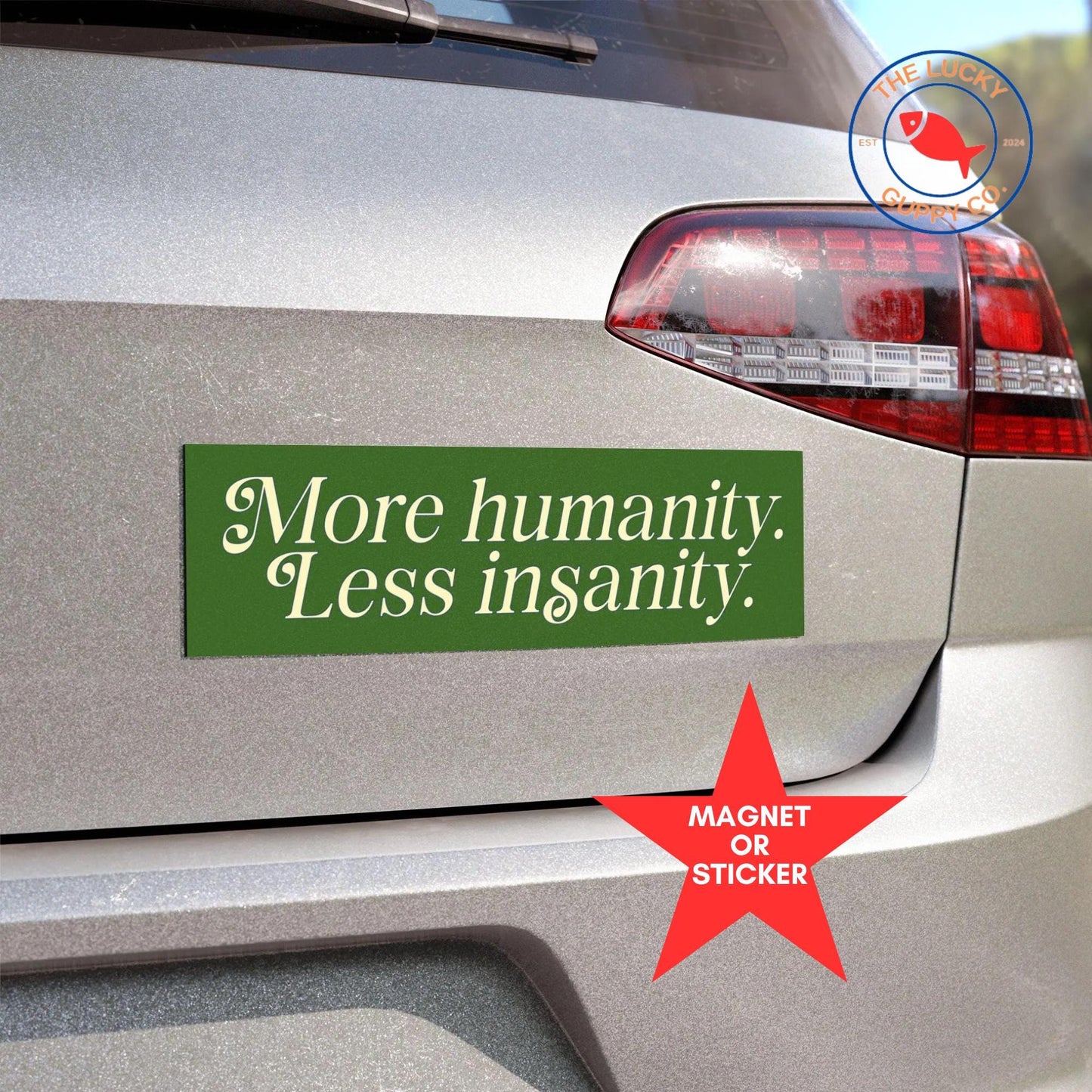 More Humanity Less Insanity Liberal Bumper Sticker, We All do Better When we All Do Better, Be a Kind Human, Make America Smart Again Sign