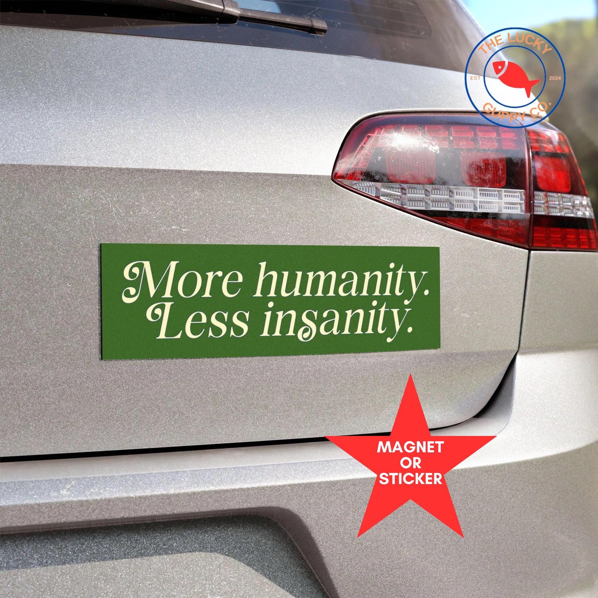More Humanity Less Insanity Liberal Bumper Sticker, We All do Better When we All Do Better, Be a Kind Human, Make America Smart Again Sign