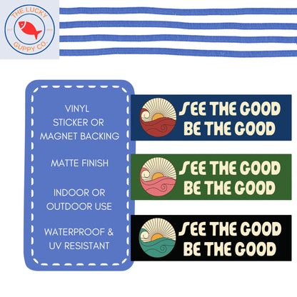 See the Good Be the Good Car Magnet: Kindness and Equality Bumper Sticker, Liberal Car Decal, Human rights Sticker